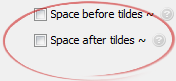Space after tildes ~